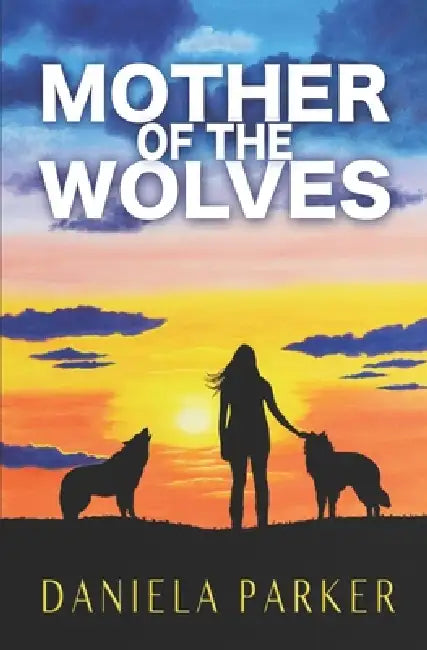 Mother of the Wolves by Kary Sierras, Daniela Parker