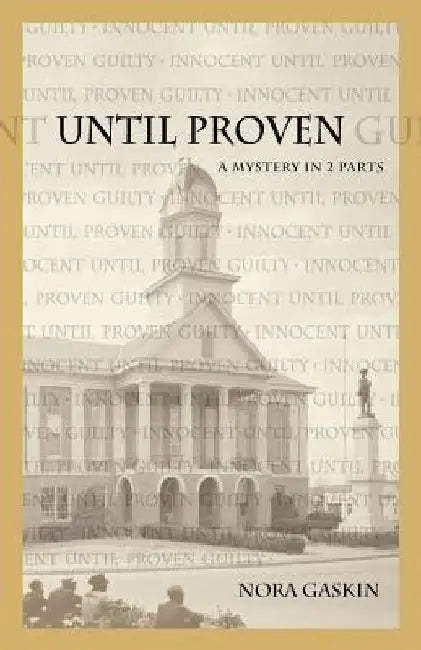 Until Proven: A Mystery in Two Parts by Nora Gaskin