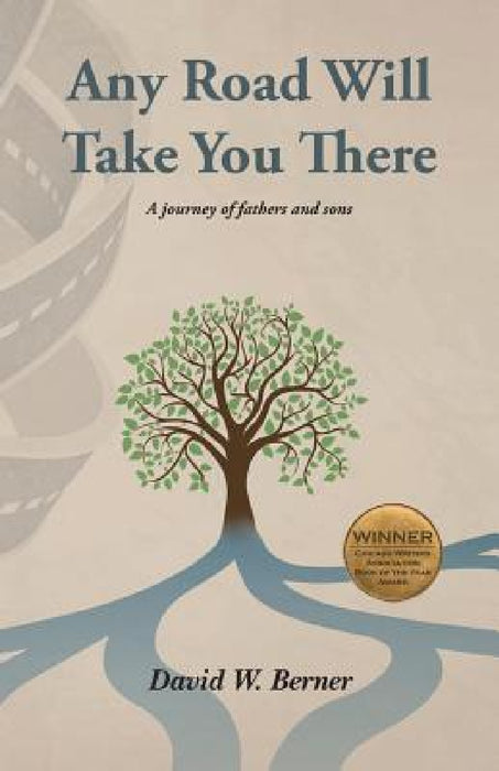 Any Road Will Take You There by David W. Berner