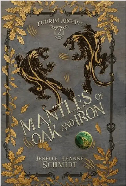 Mantles of Oak and Iron by Schmidt, Jenelle Leanne