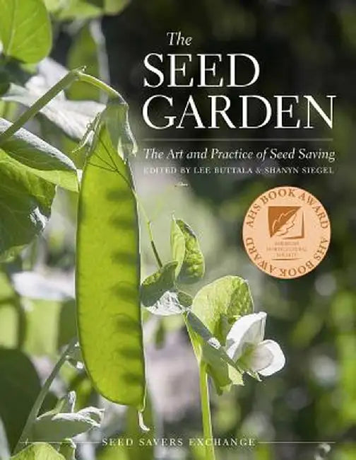 The Seed Garden: The Art and Practice of Seed Saving by Lee Buttala