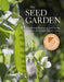 The Seed Garden: The Art and Practice of Seed Saving by Lee Buttala