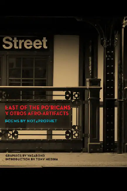 Last of the Po' Ricans y Otros Afro-Artifacts by Alano Not4prophet Baez, Richard Vagabond Beaumont, Tony Medina