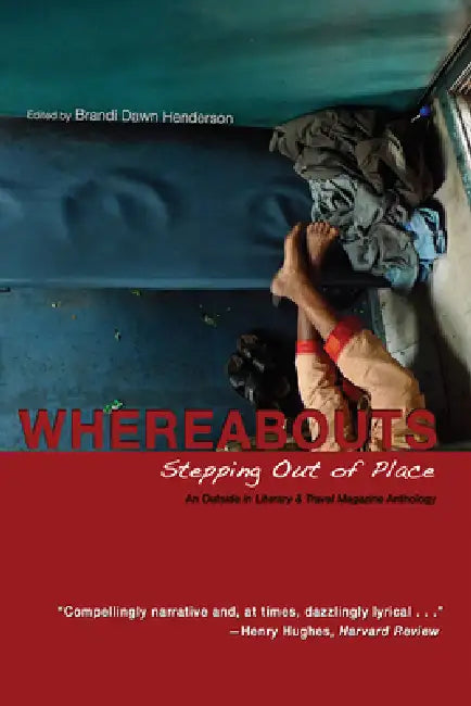 Whereabouts: Stepping Out of Place: An Outside in Literary & Travel Magazine Anthology by Brandi Dawn Henderson