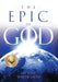 The Epic of God: A Guide to Genesis by Michael Whitworth, Jeff a. Jenkins