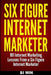 Six Figure Internet Marketer - 101 Internet Marketing Lessons from a Six Figure Internet Marketer by Bj Min