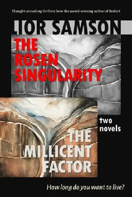 The Rosen Singularity - The Millicent Factor: Two Novels by Lior Samson