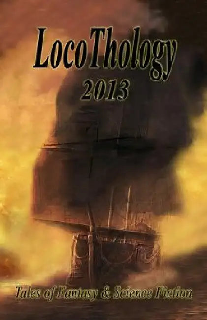LocoThology 2013: Tales of Fantasy & Science Fiction by Catherine a. Callaghan