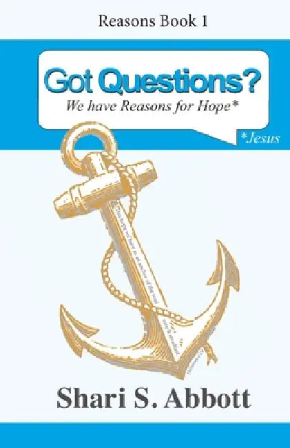 Got Questions?: We have Reasons for Hope by Rosemary Stein, Shari S. Abbott