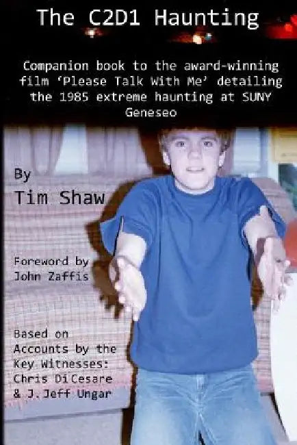 The C2D1 Haunting: The companion to the award winning film, Please Talk With Me. by John Zaffis