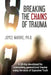 Breaking the Chains of Trauma: A 30-Day Devotional Overcoming Generational Trauma Using the Story of Sojourner Truth by Marrie Joyce