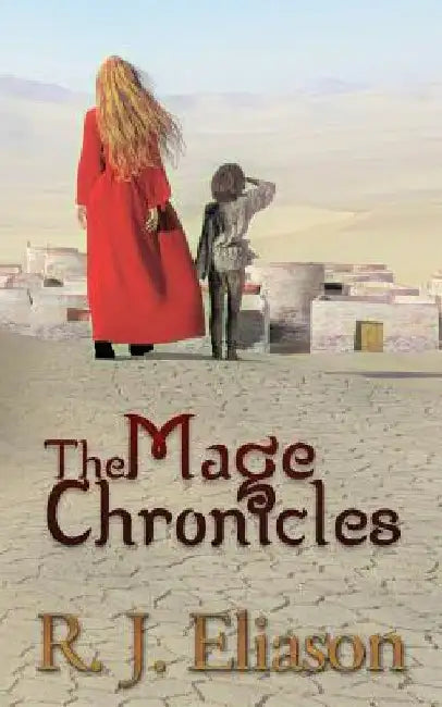 The Mage Chronicles by R. J. Eliason