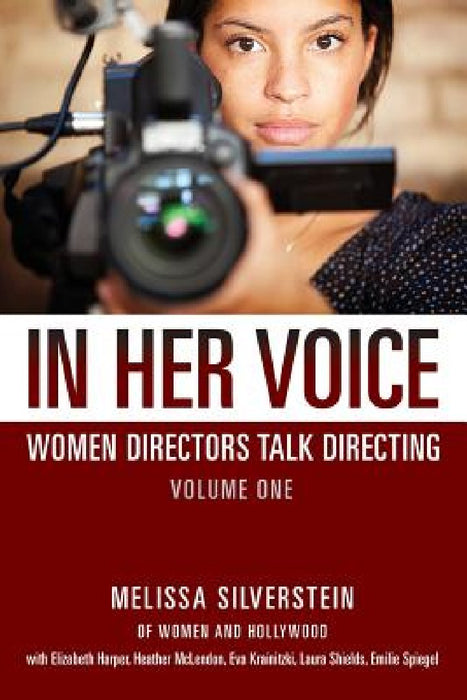 In Her Voice: Women Directors Talk Directing by Melissa Silverstein