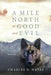 A Mile North of Good and Evil by Charles D. Hayes