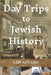 Day Trips to Jewish History by Libi Astaire