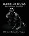 Warrior Dogs - Getting to the Battlefield by Ltc (Ret) Richard a. Vargus, Joyce Faulkner