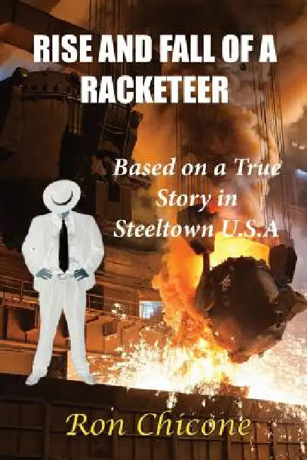 Rise and Fall of a Racketeer by Ron Chicone