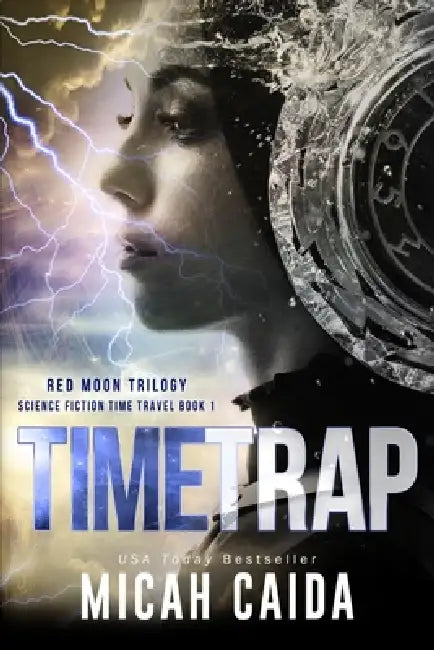 Time Trap: Red Moon science fiction, time travel trilogy book 1 by Micah Caida