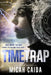 Time Trap: Red Moon science fiction, time travel trilogy book 1 by Micah Caida