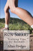 Run Smart: Training Tips for Runners by Adam Hodges