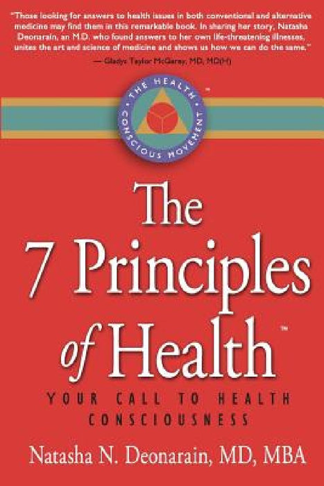 The 7 Principles of Health: Your Call to Health Consciousness by Natasha N. Deonarain