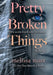 Pretty Broken Things by Melissa Marr