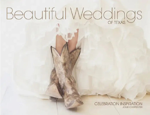Beautiful Weddings of Texas by Jolie Carpenter