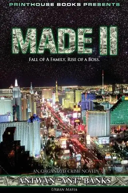 Made II; Fall of a Family, Rise of a Boss. (Part 2 of Made; Crime Thriller Trilogy) Urban Mafia by Antwan 'Ant '. Bank$