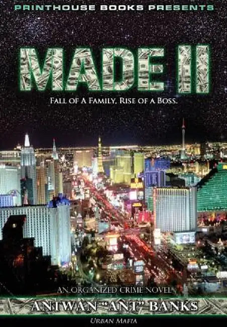 Made II; Fall of a Family, Rise of a Boss. (Part 2 of Made; Crime Thriller Trilogy) Urban Mafia by Antwan 'Ant' Bank$