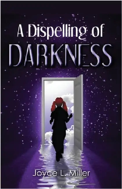A Dispelling of Darkness by Miller, Joyce L.