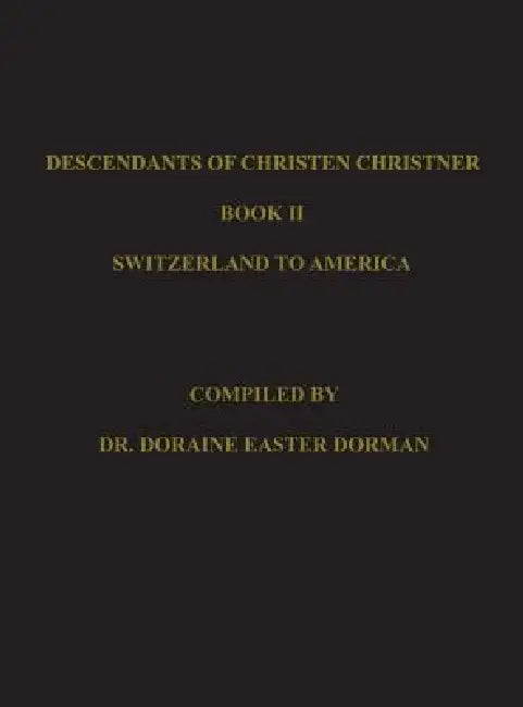 Descendants of Christen Christner by Doraine Easter Dorman