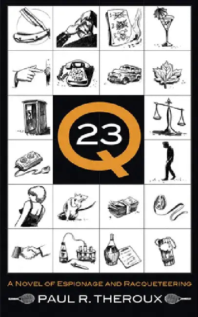 Q-23: A Novel of Espionage and Racqueteering by Paul R. Theroux