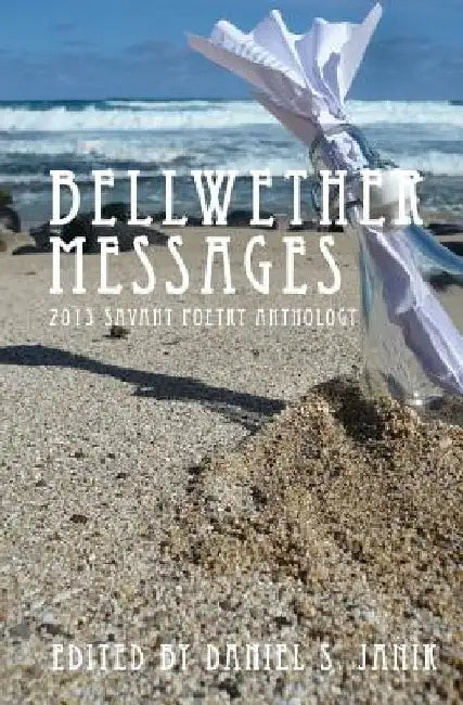 Bellwether Messages: 2013 Savant Poetry Anthology by Vivekanand Jha