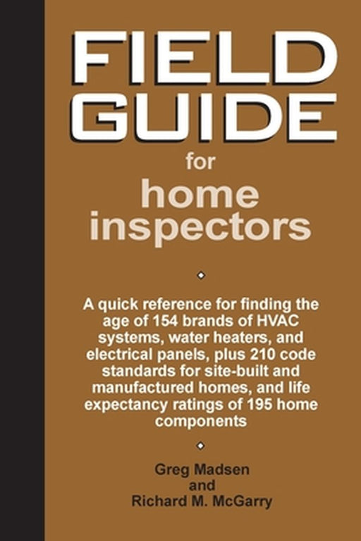 Field Guide for Home Inspectors by Greg Madsen
