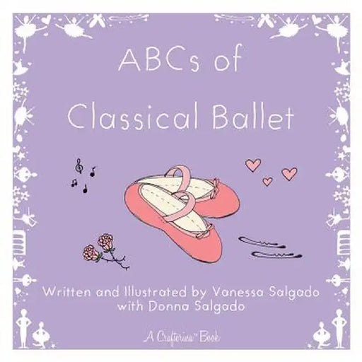 ABCs of Classical Ballet by Vanessa Salgado