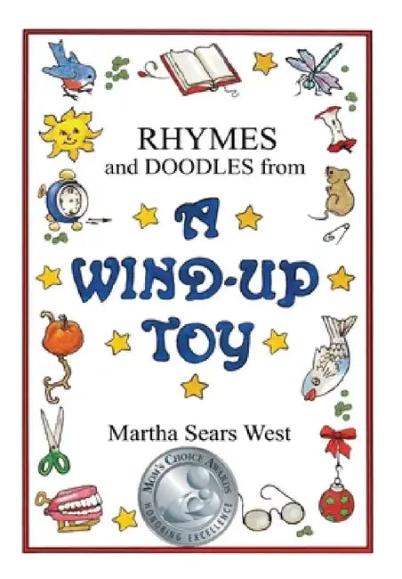 Rhymes and Doodles from a Wind-Up Toy by Martha Sears West, Martha Sears West