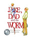 Jake, Dad and the Worm by Martha Sears West, Martha Sears West