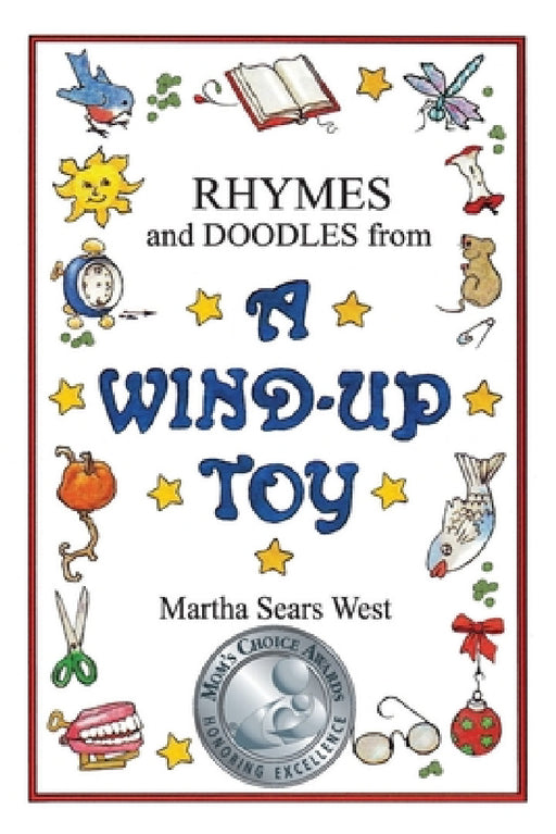 Rhymes and Doodles from a Wind-Up Toy by Martha Sears West, Martha Sears West