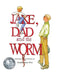 Jake, Dad and the Worm by Martha Sears West, Martha Sears West