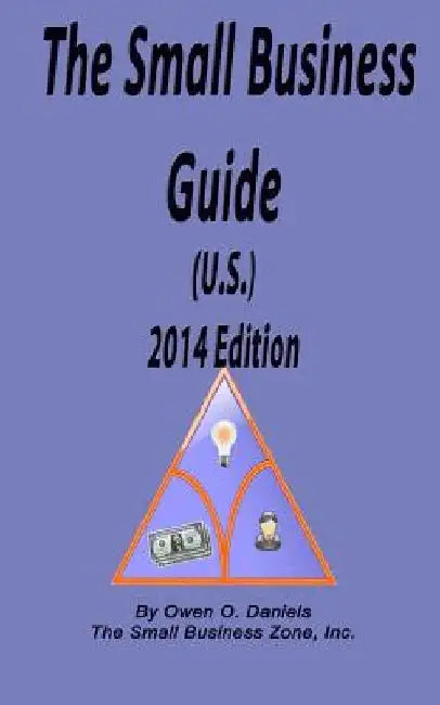 The Small Business Guide 2014 Edition by Owen O. Daniels