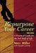 Repurpose Your Career: A Practical Guide for the 2nd Half of Life by Susan Lahey