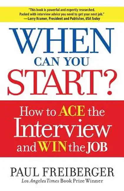When Can You Start?: How to Ace the Interview and Win the Job by Paul Freiberger