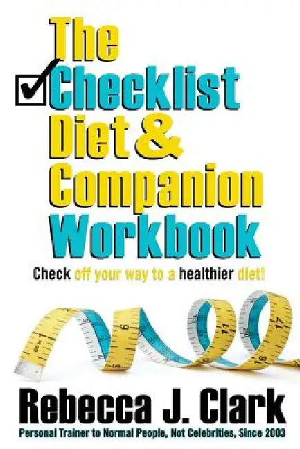 The Checklist Diet Companion Workbook by Rebecca J. Clark