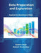 Data Preparation and Exploration: Applied to Healthcare Data by Robert Hoyt