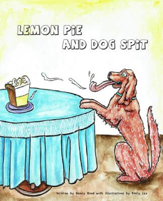 Lemon Pie and Dog Spit by Nancy Bond, Emily Lux
