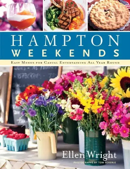 Hampton Weekends: Easy Menus for Casual Entertaining All Year Round by Ellen Wright