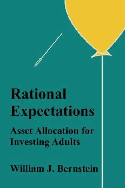 Rational Expectations: Asset Allocation for Investing Adults by William J. Bernstein
