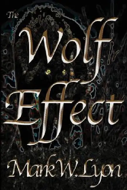 The Wolf Effect by Mark W. Lyon
