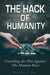 The Hack of Humanity: Unveiling the Plot Against the Human Race by Ruthven J. Roy