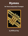 Hymns for Unaccompanied Trumpet by William Bay